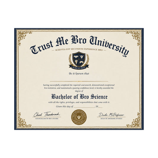 Trust Me Bro University Diploma Satin Poster — Novelty 'Bachelor of Bro Science' Certificate