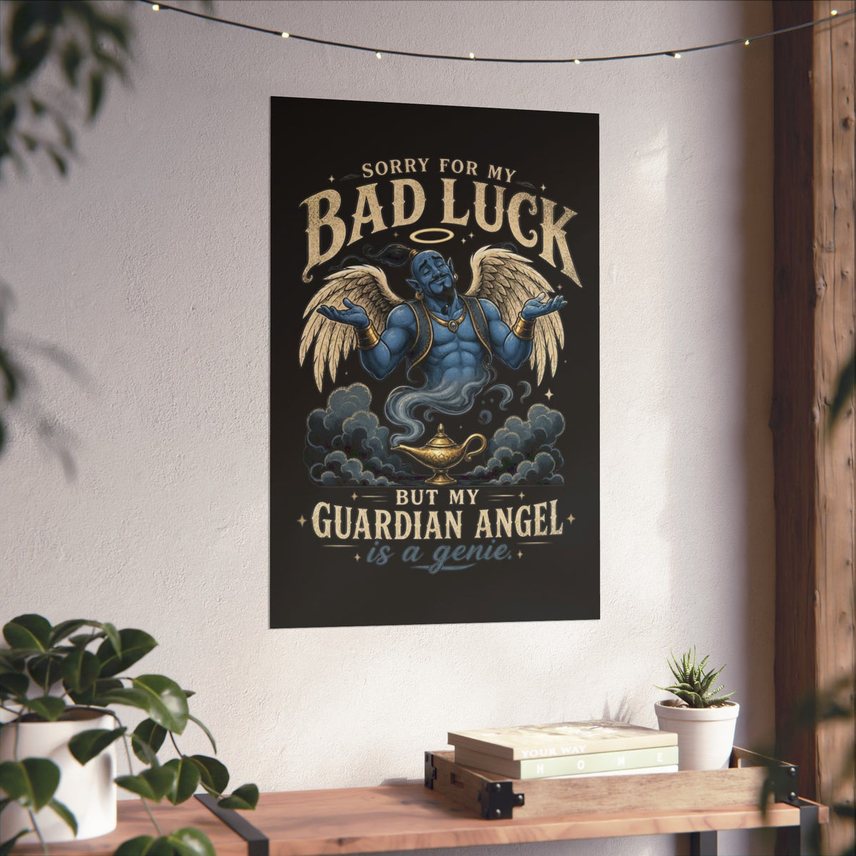 Guardian Angel Genie Poster — "Sorry For My Bad Luck But My Guardian Angel Is A Genie" Matte Vertical Poster