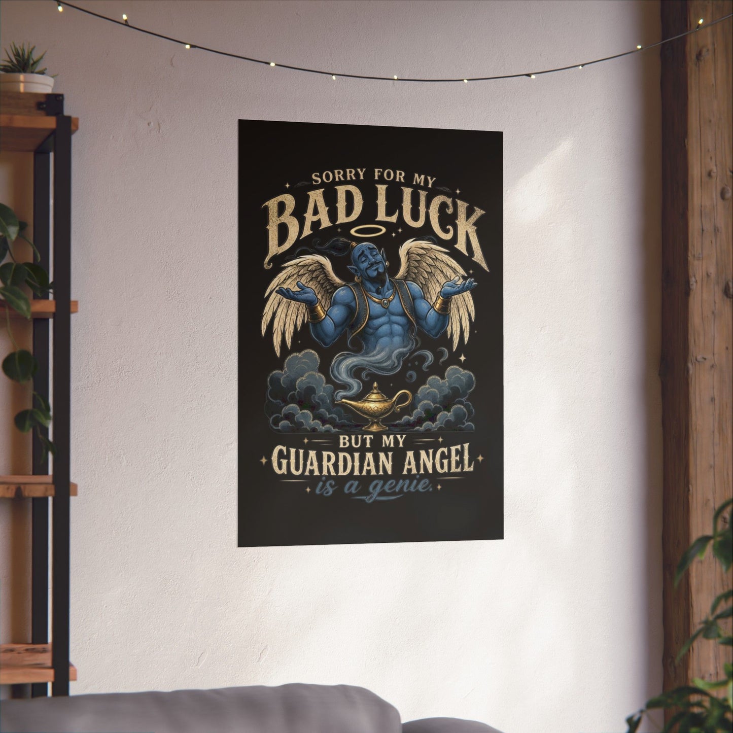 Guardian Angel Genie Poster — "Sorry For My Bad Luck But My Guardian Angel Is A Genie" Matte Vertical Poster