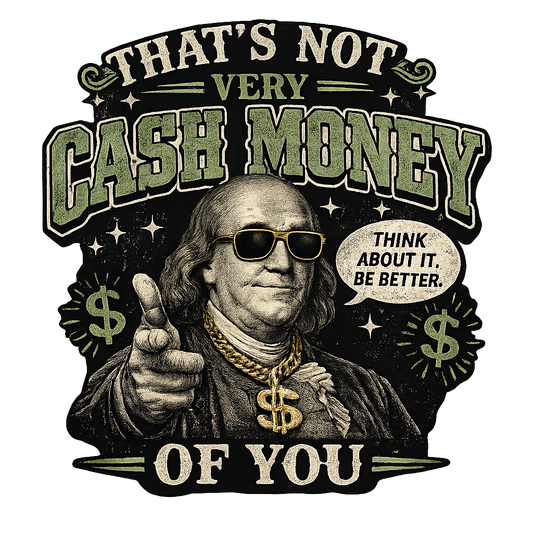 "That’s Not Very Cash Money of You" Graphic Tee