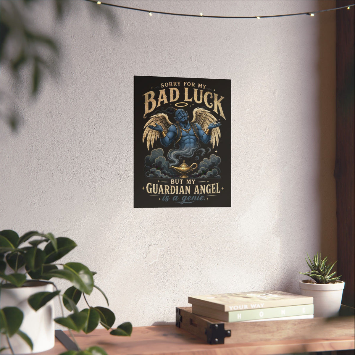 Guardian Angel Genie Poster — "Sorry For My Bad Luck But My Guardian Angel Is A Genie" Matte Vertical Poster