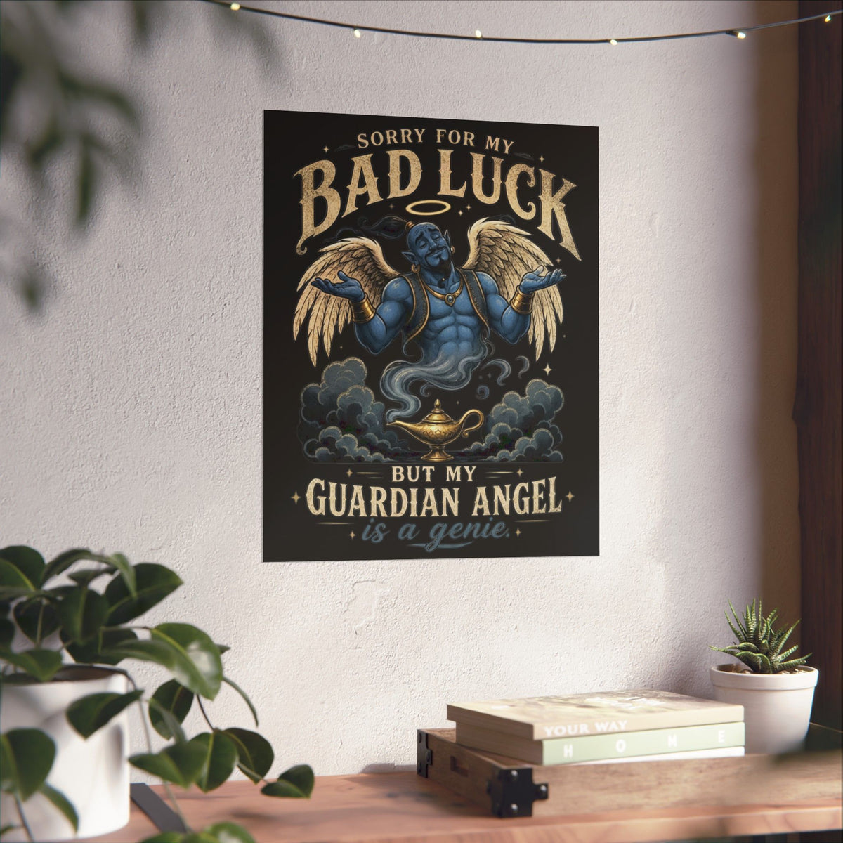 Guardian Angel Genie Poster — "Sorry For My Bad Luck But My Guardian Angel Is A Genie" Matte Vertical Poster