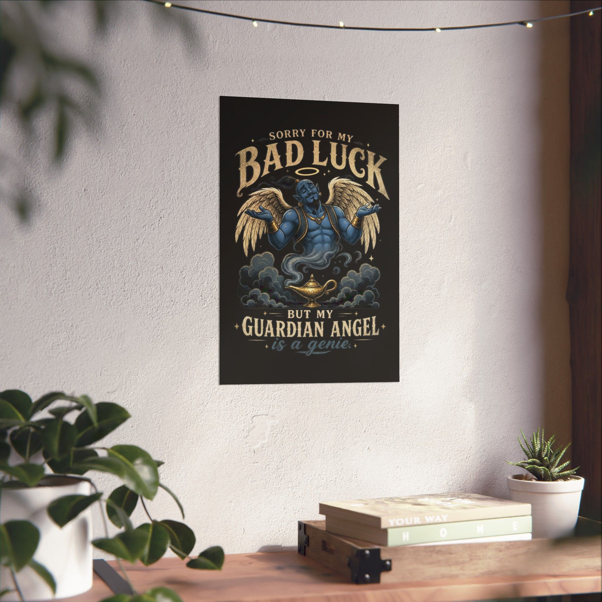 Guardian Angel Genie Poster — "Sorry For My Bad Luck But My Guardian Angel Is A Genie" Matte Vertical Poster